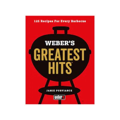 Weber Greatest Hits Cookbook